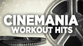 Cinemania Workout Hits Full Album HQ  Fitness amp Music [upl. by Anwahsat]