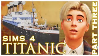 TITANIC Part 3 SIMS 4 Machinima Series  Simooligan [upl. by Dodwell222]