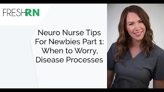 Neuro Nurse Tips for Newbies Part 1 When to Worry Disease Processes [upl. by Einna]