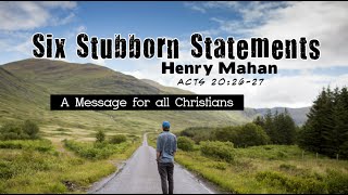 Six Stubborn Statements  Henry Mahan [upl. by Aerdua]