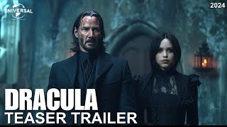 Dracula 2024  FIRST TEASER TRAILER  Keanu Reeves Jenna Ortega  Universal pictures [upl. by Innep545]