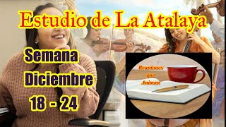 Estudio de La Atalaya Semana Diciembre 18  24 [upl. by Gnohc]