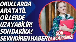 ARA TATİL O İLLERDE UZAYABİLİR Müjde Okullarda ara tatil uzayacak mı [upl. by Avenej266]