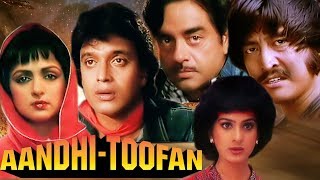 Aandhi Toofan  Full Movie  Mithun Chakraborty  Shatrughan Sinha  Hema Malini Hindi Action Movie [upl. by Ayal]