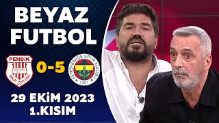 Beyaz Futbol 29 Ekim 2023 1Kısım  Pendikspor 05 Fenerbahçe [upl. by Desai]