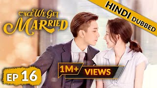 Once We Get Married  EP 16【Hindi Dubbed】New Chinese Drama in Hindi  Romantic Full Episode [upl. by Ano424]