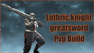 Dark Souls 3  Lothric Knight Greatsword PvpPvE Build [upl. by Kravits389]