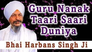 Bhai Harbans Singh Ji  Guru Nanak Taari Saari Duniya  Nanak Jheera [upl. by Thessa]