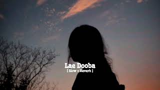 Lae Dooba  Slow  Reverb   Aiyaari sidharthmalhotra lofi slowedreverb viral [upl. by Nevram]