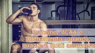 Proteine BCAA e allenamento quali quante e quando assumerle [upl. by Ardnala431]