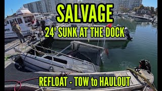 SALVAGE  24 SUNK AT THE DOCK  RE FLOAT AND TOW [upl. by Hawkins]