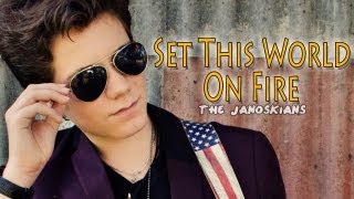 Set This World On Fire  The Janoskians Cover [upl. by Fanning951]