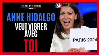 ANNE HIDALGO VEUT VIBRER AVEC TOI FreresDissidentsActu JO PARIS 2024 [upl. by Attekram]