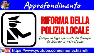 Riforma della POLIZIA LOCALE commento al DDL approvato in Consiglio dei Ministri 18112023 [upl. by Malchy470]