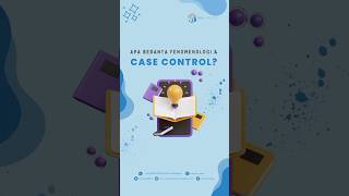 Perbedaan Fenomenologi amp Case Control  TanyaMoka [upl. by Aushoj]