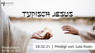 Predigt  Typisch Jesus  Teil 4  28022021 [upl. by Almena]