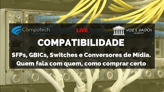 COMPATIBILIDADE  SFPs GBICs Switches e Conversores de Mídia [upl. by Emerald]