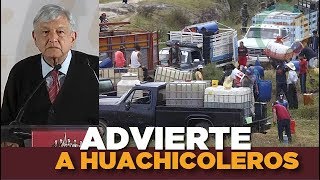 AMLO advierte a Huachicoleros  quotNo quieran jugar a las vencidasquot [upl. by Abeu]