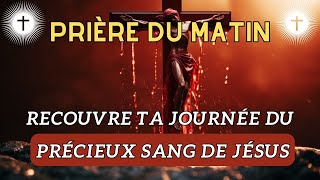 Prière Matinal  La Protection Du précieux Sang De Jésus Prière [upl. by Netsud]