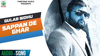 Gulab Sidhu  Sappan De Ghar  Full Audio Song Latest Punjabi Songs  Finetone Music [upl. by Janos]