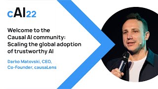 Causal AI 22 Welcome to the Causal AI Community Scaling the Global Adoption of Trustworthy AI [upl. by Kieryt]