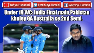 Under 19 WC India Final mainPakistan kheley GA Australia se 2nd Semi Yahya Hussaini [upl. by Etakyram]