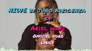 niwe by ariel wayz ft juno kozigenza officiel video lyrics [upl. by Amando]