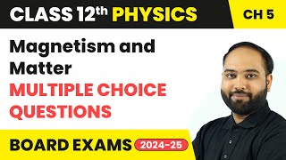 Magnetism and Matter  Multiple Choice Questions  Class 12 Physics Chapter 5  CBSE 202425 [upl. by Fu389]