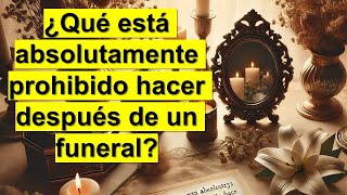 ¿Qué está absolutamente prohibido hacer después de un funeral [upl. by Shannon351]