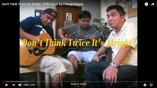 Dont Think Twice Its Alright  PPM Cover by 3 Magkaibigan [upl. by Larina975]