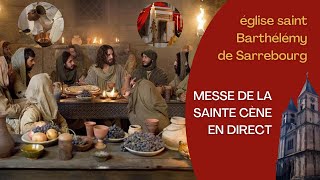 Messe de la Sainte Cène en direct  St Barthélémy de Sarrebourg [upl. by Repooc]