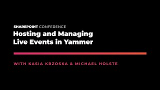 Hosting and Managing Live Events in Yammer  SPC19 [upl. by Etteve]