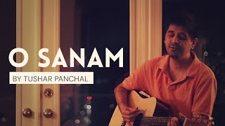 O Sanam  Lucky Ali  Acoustic Cover  Tushar Panchal [upl. by Notled]