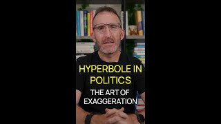 Hyperbole in Politics The Art of Exaggeration [upl. by Becka]