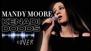 Mandy Moore Only Hope  Kenadi Dodds [upl. by Dutchman]