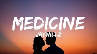 Jaywillz  Medicine Lyrics 🎵 [upl. by Blus]