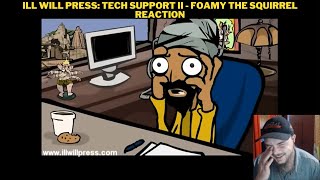 Ill Will Press Tech Support II  Foamy The Squirrel Reaction [upl. by Esmerolda]