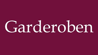 How to Pronounce Garderoben Wardrobe Correctly in German [upl. by Atsirak]