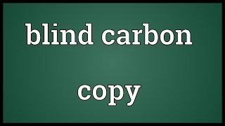 Blind carbon copy Meaning [upl. by Lynden]