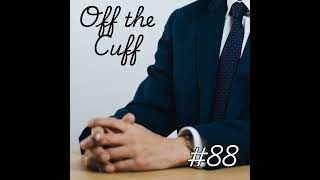 Update 88 Off the Cuff [upl. by Engracia]