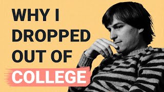 Why I Dropped Out of College  Steve Jobs [upl. by Ammon]