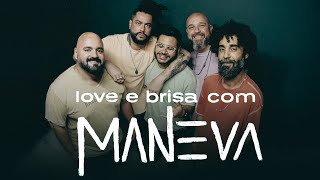 Maneva  Love e Brisa [upl. by Laurene782]