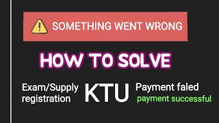 KTU Website ExamSupply registration error something went wrong KTU error website [upl. by Asirehc843]