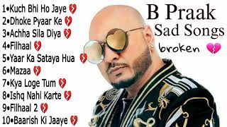 B Praak Sad Song  B Praak Heart Broken Songs  B Praak Best Bollywood Songs 2023 [upl. by Brion634]