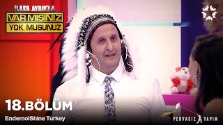 İlker Ayrıkla Var Mısınız Yok Musunuz  18 Bölüm Full İzle [upl. by Anisamot]