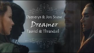 Jon  Daenerys amp Thranduil  Tauriel ♥ Dreamer  Sunrise Avenue [upl. by Doralin100]