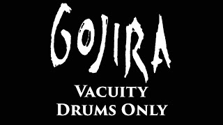 Gojira Vacuity DRUMS ONLY [upl. by Sebastian]