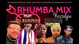 THE BEST OF RHUMBA NOSTALGIA MIX BY DJ BONMOH RHUMBA MIX MBILIA BELOLIVER NGOMAMADILU FAYA TESS [upl. by Sloan900]