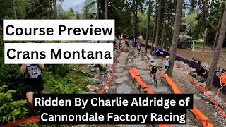 Crans Montana World Cup Course Preview 2024  Ridden by Cannondale Factory Racing  Charlie Aldridge [upl. by Idnas215]