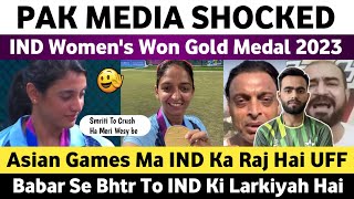 Pak Media Reaction on Indian Women’s Won Gold Medal in Asian Games 2023  Pak Should Learn From Ind [upl. by Baptista]